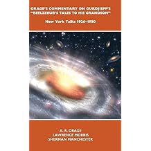 Orage's Commentary on Gurdjieff's Beelzebub's Tales to His Grandson: New York Talks 1926-1930 Hardcover July 4, 2013
