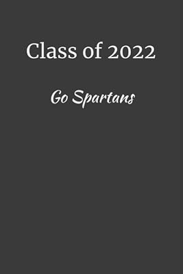 Class of 2022: Class of 2022 Go Spartans Notebook, 6x9 100 College Ruled Pages, High School or College, Senior Gifts, School Mascot, Graduation Gift, Black Notebook, Back to School Paperback June 18, 2021