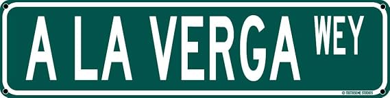 A La Verga Wey Funny Mexican Spanish Humor 16" x 4" Street Sign Home Bar Latino Humor Wall Decor (ALaVergaStreet)