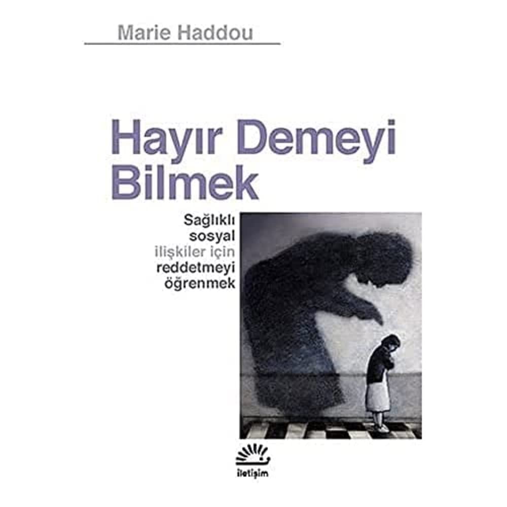Hayır Demeyi Bilmek: Sağlıklı Sosyal İlişkiler İçin Reddetmeyi Öğrenmek Kağıt Kapak – 1 Ekim 2000