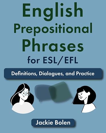 English Prepositional Phrases for ESL/EFL: Definitions, Dialogues, and Practice (Learn English for Adults)