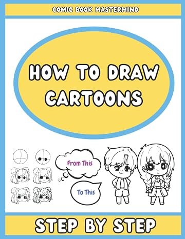How To Draw Cartoons: How To Create Cartoons for Beginners, How To Draw Comics, create Anime Cartoons, make Manga Comics + Blank Comic Pages