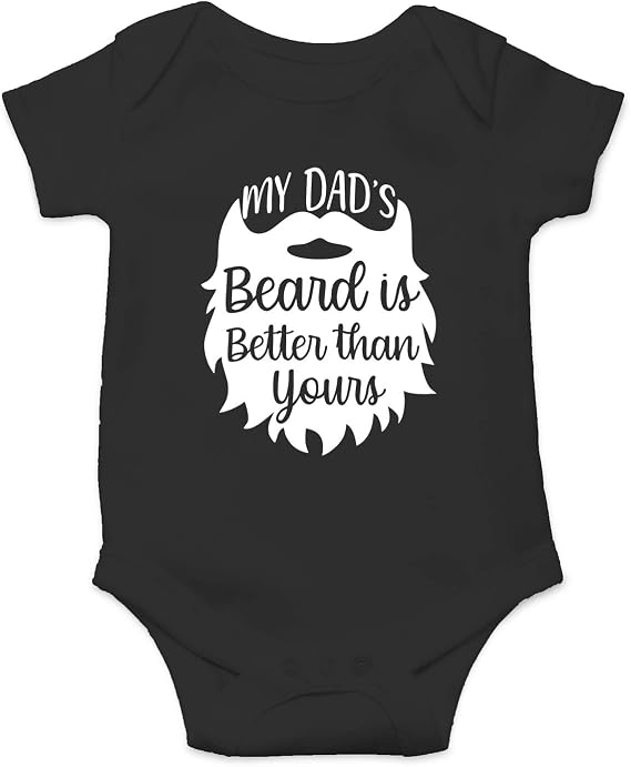 My Dad's Beard is Better Than Yours - Funny Baby Essentials Bodysuit - Newborn Girl Romper