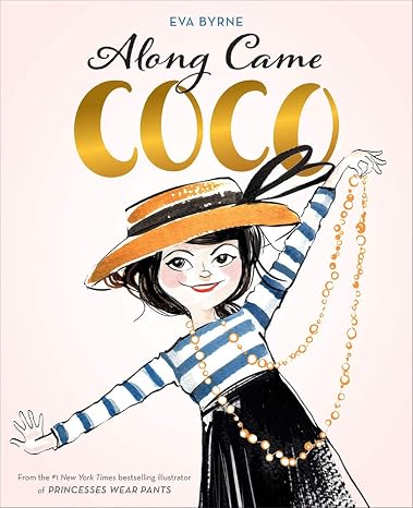 Along Came Coco: A Story About Coco Chanel