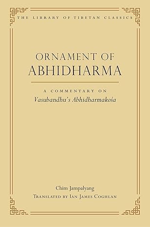 Ornament of Abhidharma: A Commentary on Vasubandhu's Abhidharmakosa (Library of Tibetan Classics)