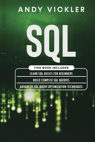 SQL: This book includes : Learn SQL Basics for beginners + Build Complex SQL Queries + Advanced SQL Query optimization techniques