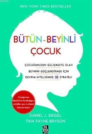Whole-Brain Child: 12 Revolutionary Strategies to Strengthen Your Child's Developing Brain