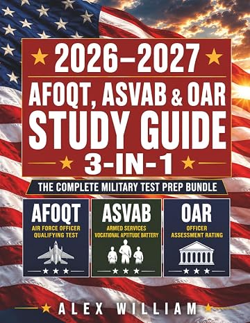 ASVAB, OAR & AFOQT STUDY GUIDE 2026 2027: 3-in-1 Complete Military Test Prep + Practice Questions Full Length Exam Answer Explanations