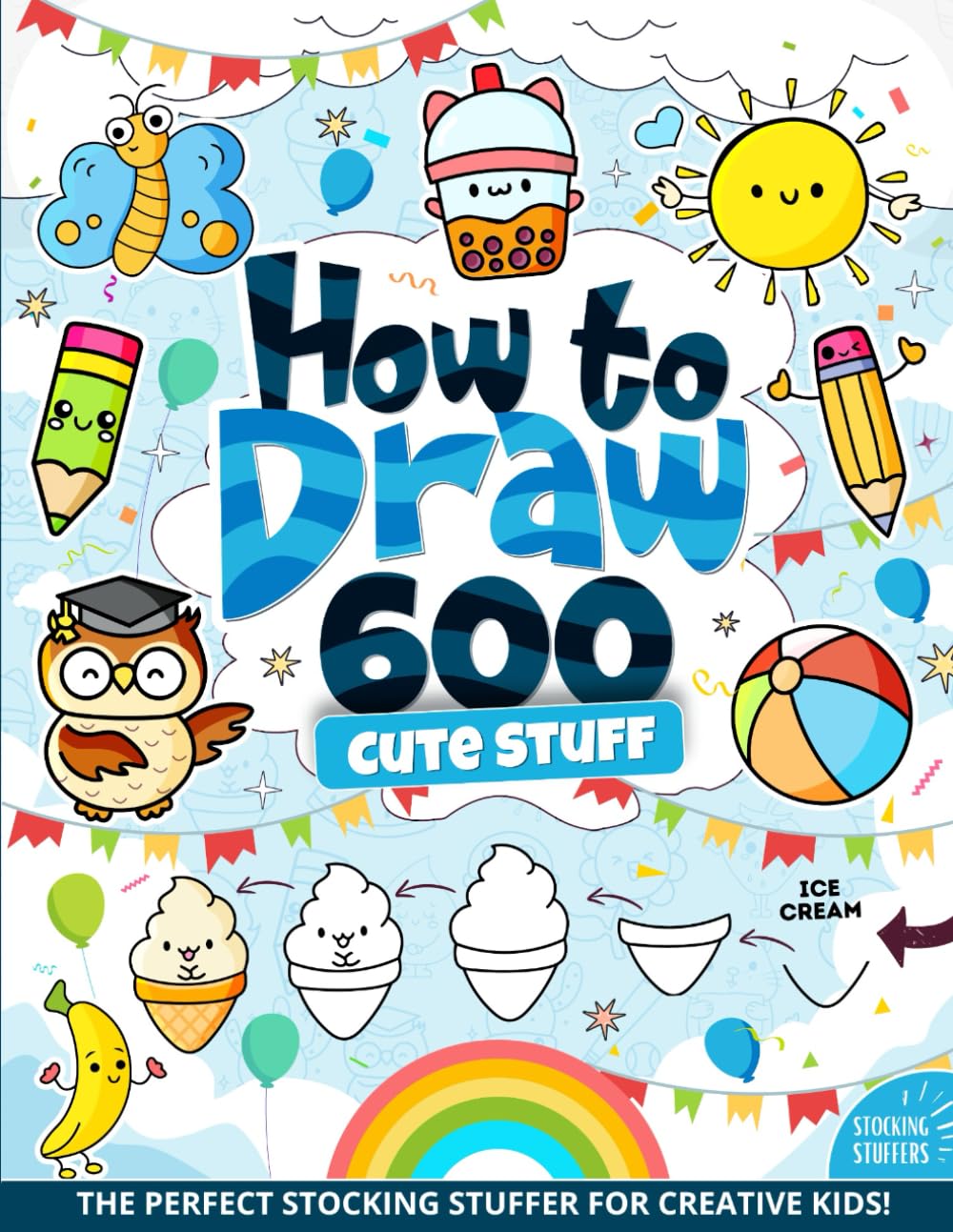 Stocking Stuffers : How to Draw 600 Cute Stuff: Big Book for Kids, Teens, and Adults – Christmas, Animals, Food, Nature, and More! Perfect for Boys ... Tutorials Stocking Stuffers for Kids Paperback – October 10, 2024