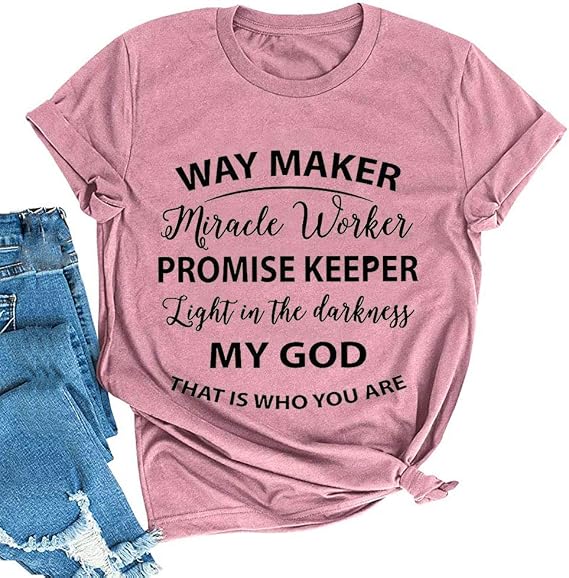 YourTops Way Maker Miracle Worker Promise Keeper Light in The Darkness My God This is Who You are T-Shirt