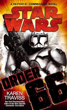 Star Wars: Order 66: A Republic Commando Novel