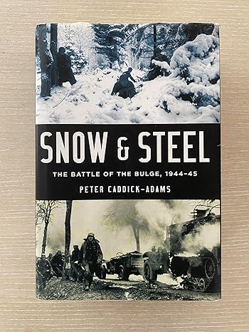 Snow and Steel: The Battle of the Bulge, 1944-45