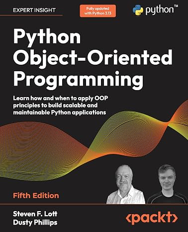 Python Object-Oriented Programming: Learn how and when to apply OOP principles to build scalable and maintainable Python applications