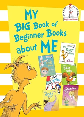 My Big Book of Beginner Books About Me: The Foot Book; The Eye Book; The Nose Book; The Knee Book; The Tooth Book; The Ear Book