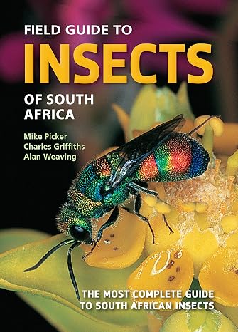 Field Guide to Insects of South Africa: The most complete guide to South African insects (Struik Nature Field Guides)