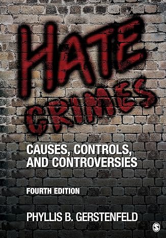 Hate Crimes: Causes, Controls, and Controversies